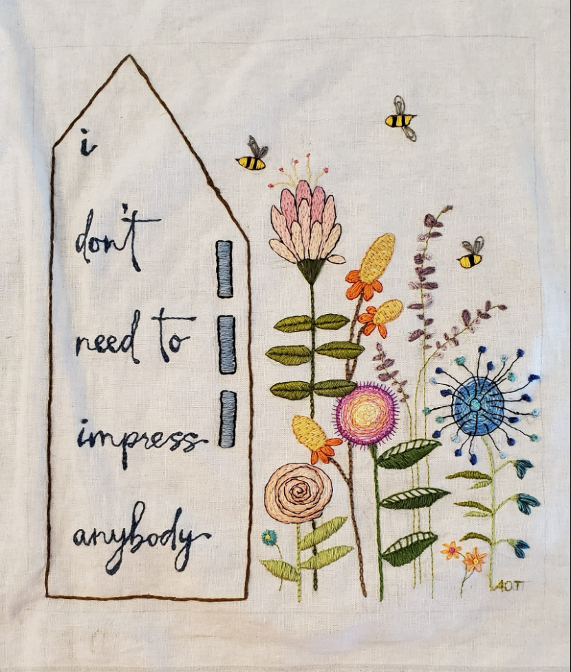 Embroidery Project 2020 example "I don't need to impress anybody"
