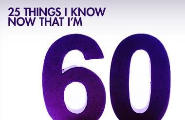 25 Things I Know Now I'm 60 graphic