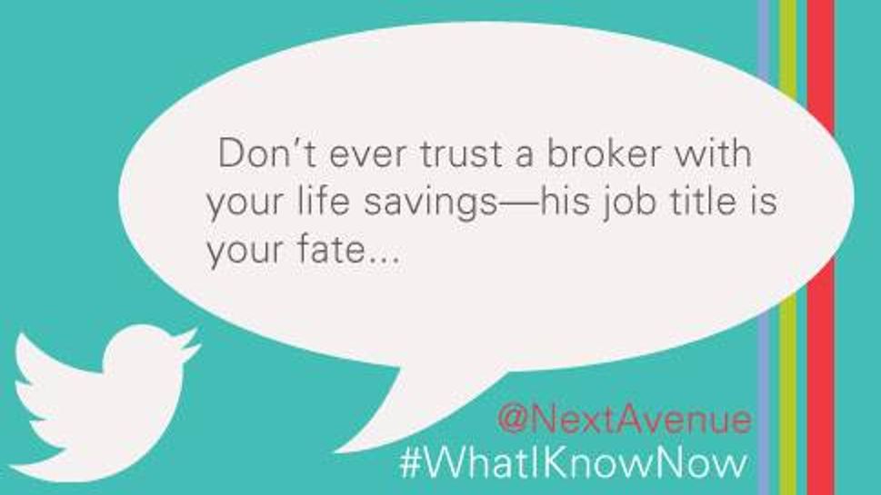 Don’t ever trust a broker with your life savings — his job title is your fate.