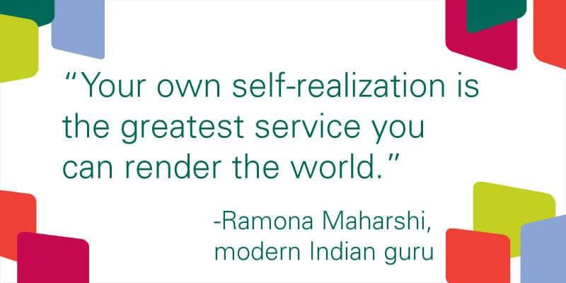 Your own self-realization is the greatest service you can render the world.