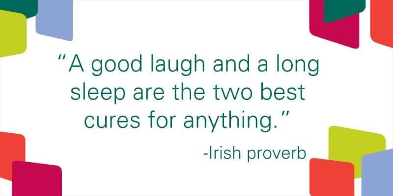 A good laugh and a long sleep are the two best cures for anything.