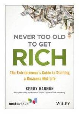 book cover for Never Too Old to Get Rich by: Kerry Hannon