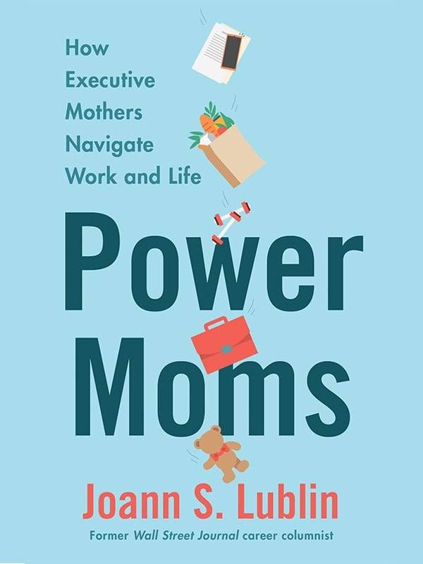 Book cover of Power Moms, executive, businesswoman, working mom, Next Avenue