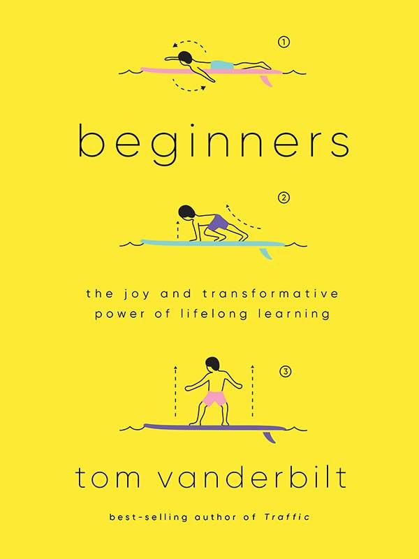 Book Cover of "Beginners" by Tom Vanderbilt, lifelong learning, Next Avenue