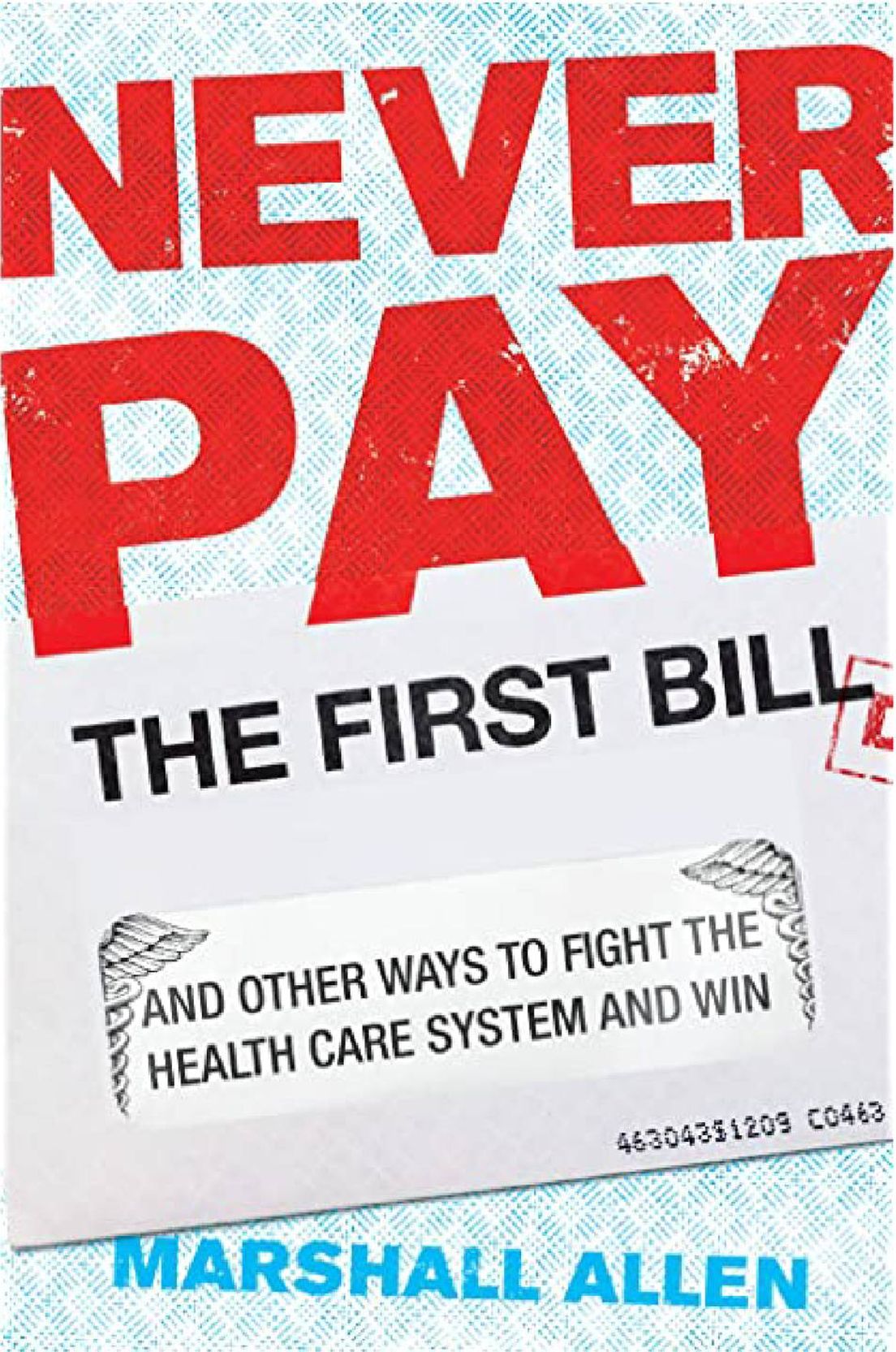 Book Cover of "Never Pay The First Bill" by Marshall Allen, Next Avenue, medical bill, health care