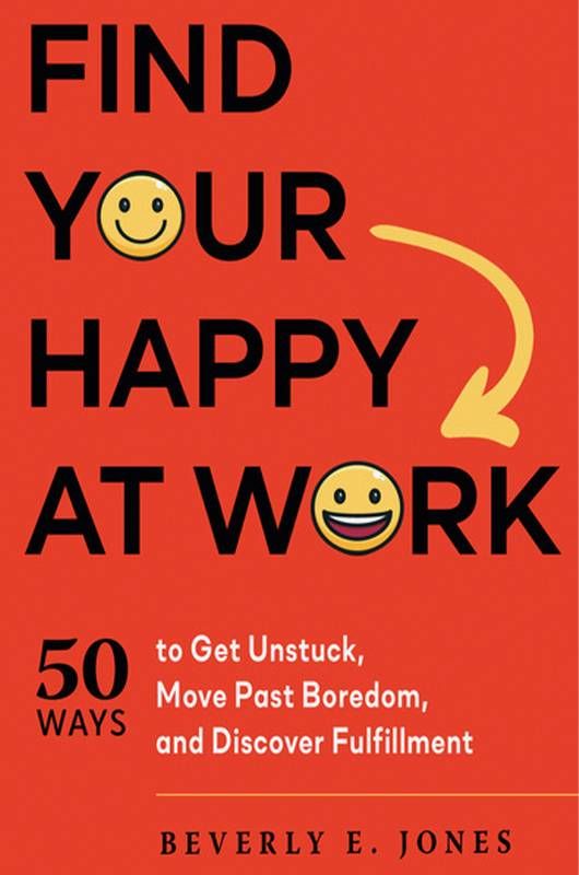 Book cover of, "Find Your Happy At Work" by Beverly Jones. Next Avenue