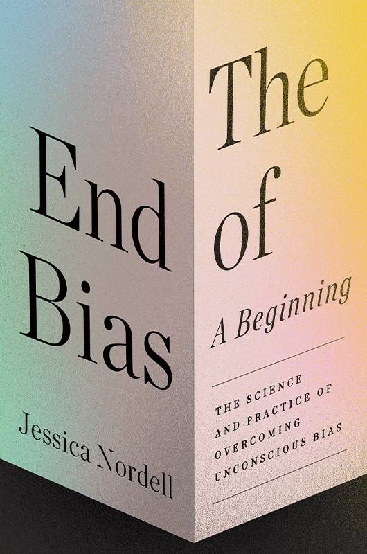 Book cover of "The End of Bias" by Jessica Nordell. Next Avenue