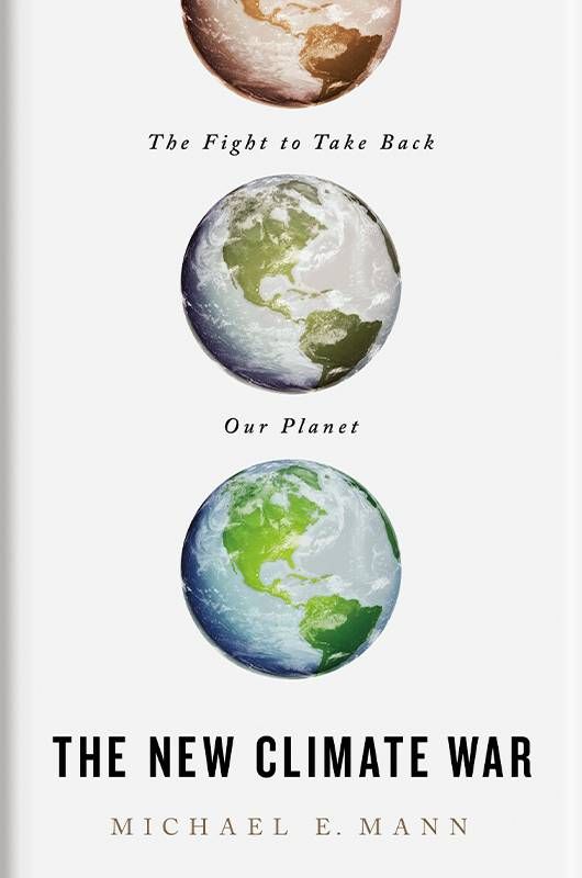 Book cover of The New Climate War by Michael Mann. Next Avenue, climate change, report