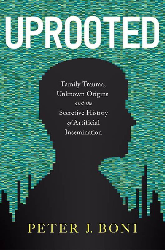 Book cover of "Uprooted" by Peter J. Boni. Next Avenue, dna, family tree discoveries