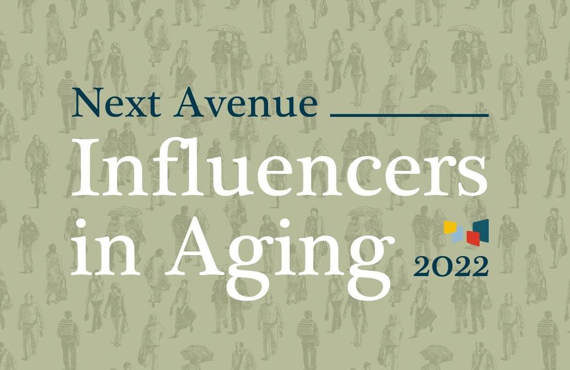 Graphic that reads, "Next Avenue Influencers in Aging 2022"