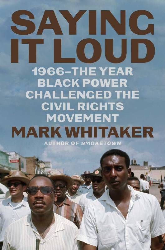 Book cover. Next Avenue, Saying It Loud: 1966 The Year Black Power Challenged the Civil Rights Movement, Mark Whitaker