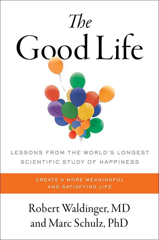 Book cover of The Good Life. Next Avenue, happiness study