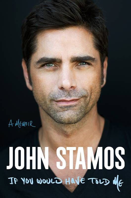 Book cover of "If You Would Have Told Me" a memoir by John Stamos. Next Avenue