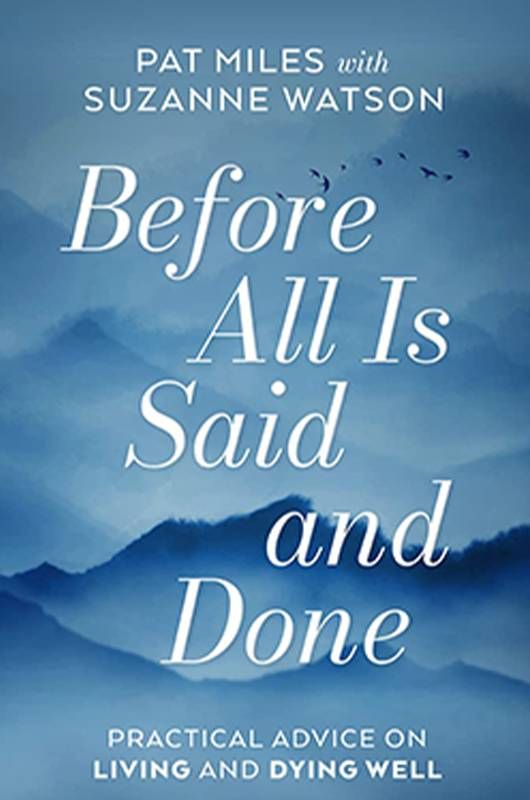 Book cover of Before All Is Said and Done by Pat Miles. Next Avenue