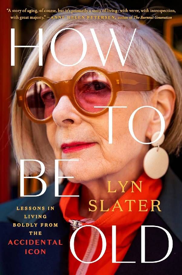 Book cover of "How to be Old" by Lyn Slater. Next Avenue