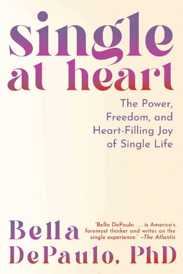 Book cover of "Single at Heart" by Bella DePaulo. Next Avenue, aging while single