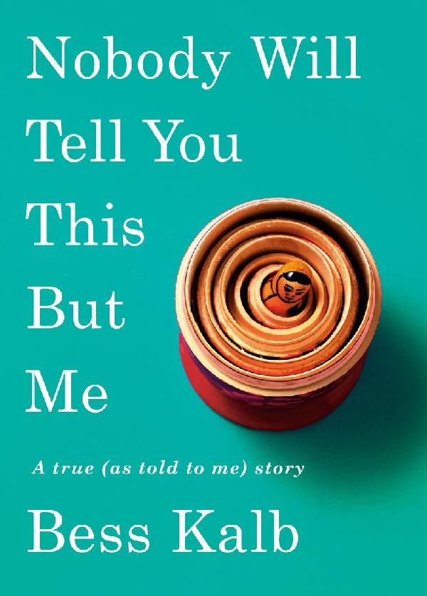 Book cover of Nobody Will Tell You This But Me. Next Avenue, Bess Kalb