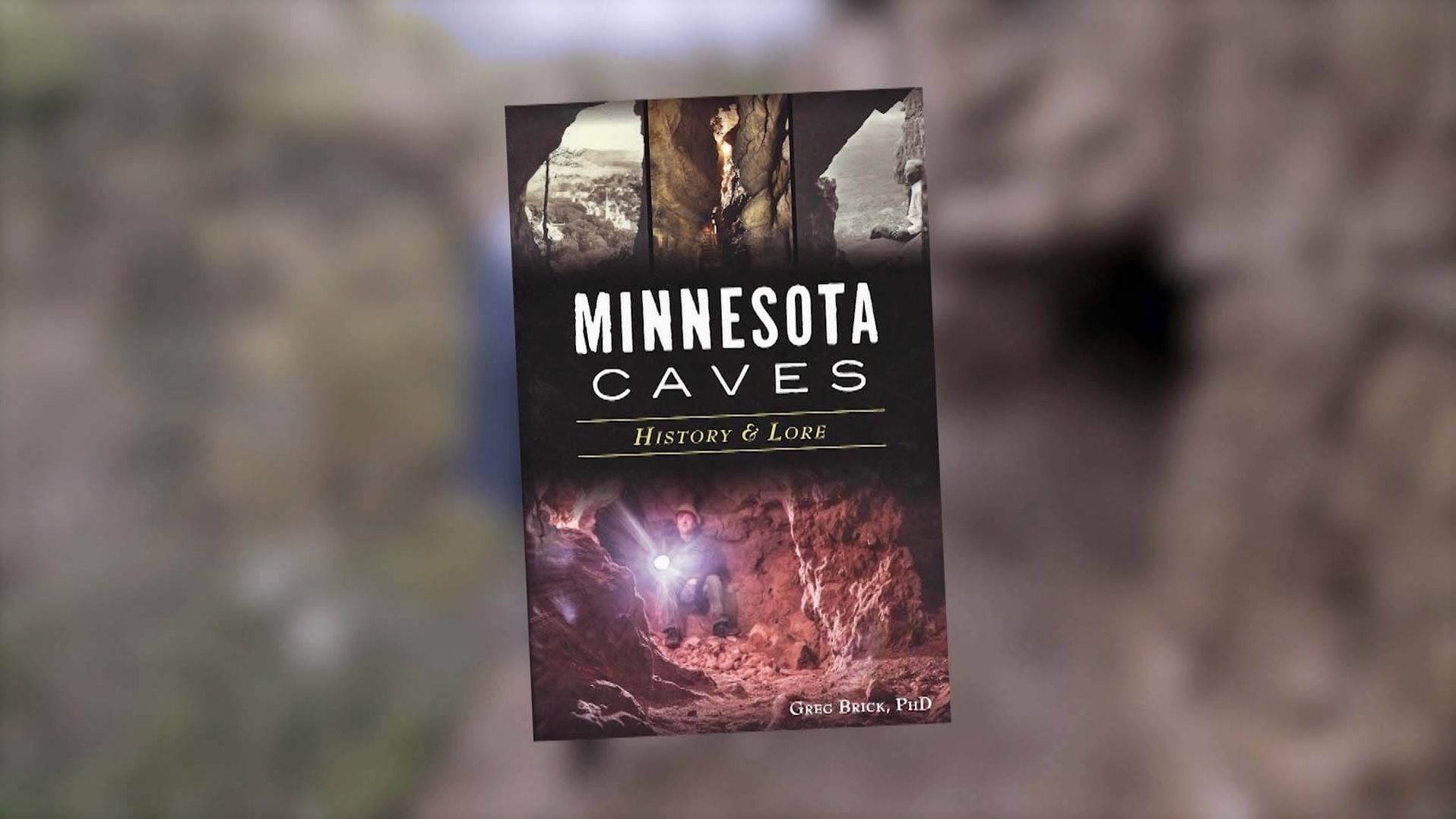 "Minnesota Caves, History and Lore" by Greg Brick