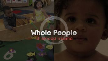 Whole People 101: Childhood Trauma