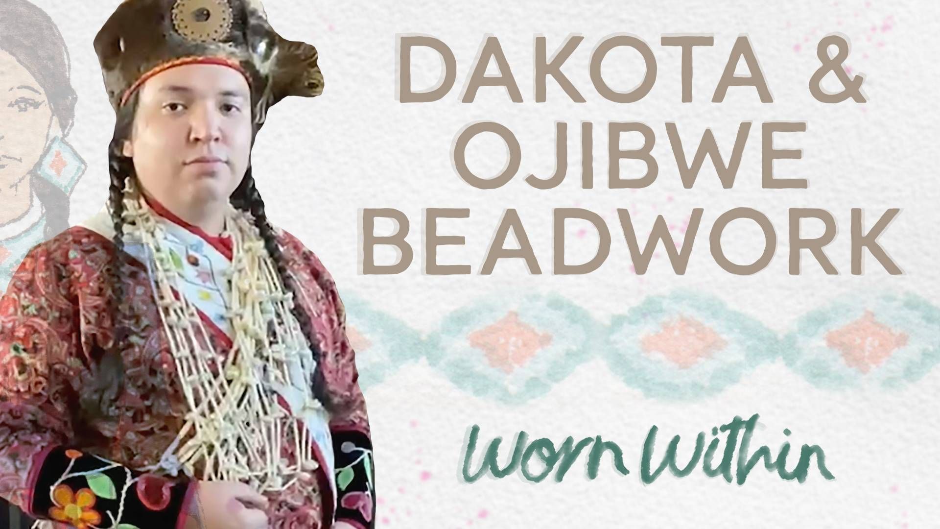 Worn Within: What is the difference between Dakota & Ojibwe beadwork?