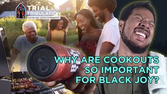 Trial & Tribulation: Why Are Cookouts So Important for Black Joy?